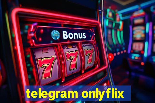 telegram onlyflix